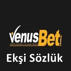 Venusbet ekşi sözlük